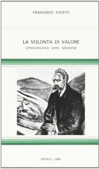 La volontà di valore. L' etico-politico dopo Nietzsche