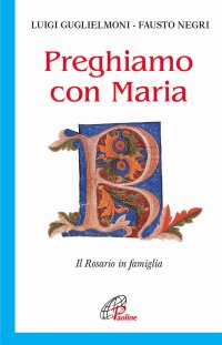 Preghiamo con Maria. Il Rosario in Famiglia