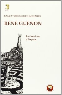 René Guénon. La funzione e l'opera