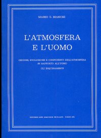 L'atmosfera e l'uomo. Origine, evoluzione e componenti dell'atmosfera in rapporto all'uomo. Gli inquinamenti