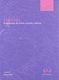 Libano. Frammenti di storia, società, cultura