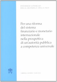 Per una riforma del sistema finanziario e monetario internazionale nella prospettiva di un'autorità pubblica a competenza universale