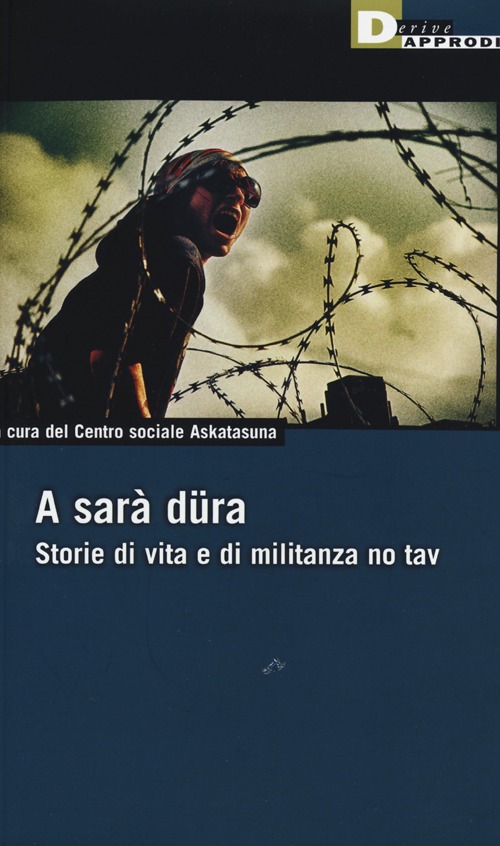 A sarà düra. Storie di vita e di militanza No Tav A sarà düra. Storie di vita e di militanza No Tav