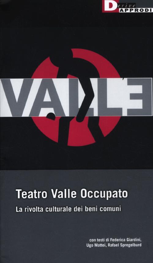 Teatro Valle occupato. La rivolta culturale dei beni comuni Teatro Valle occupato. La rivolta culturale dei beni comuni