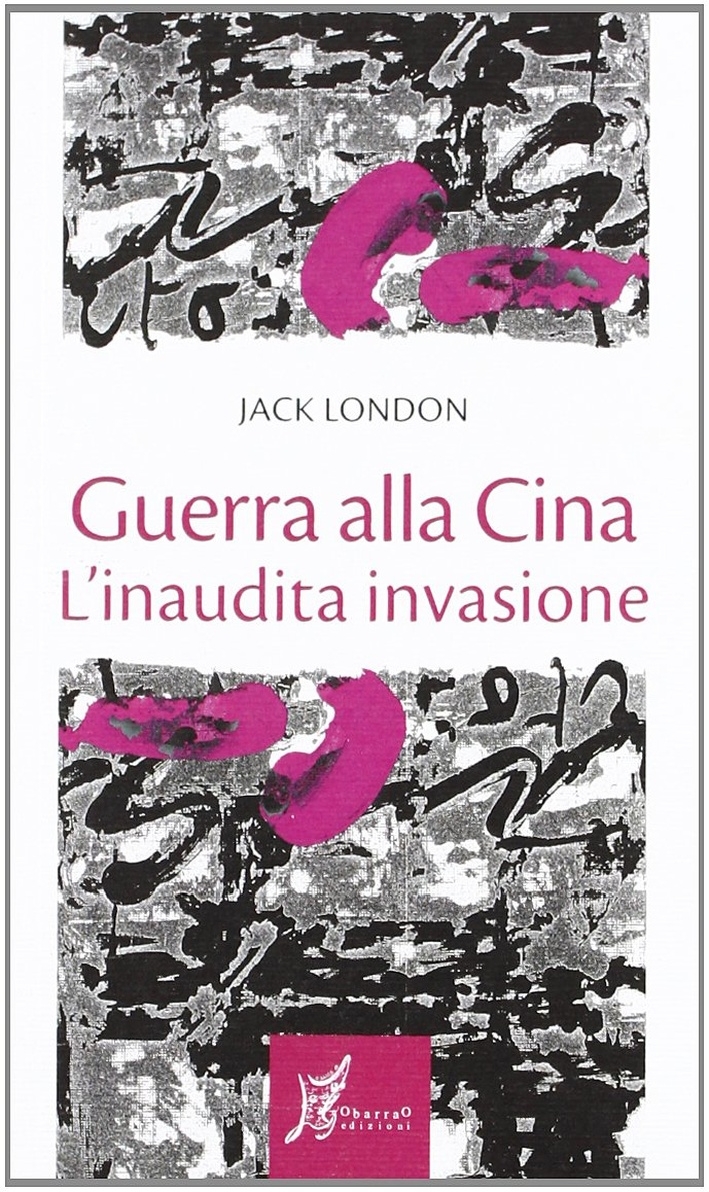 Guerra alla Cina. L'inaudita invasione Guerra alla Cina. L'inaudita invasione