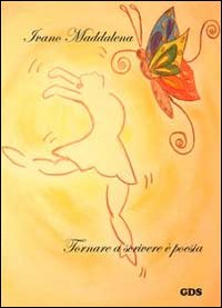 Tornare a scrivere è poesia Tornare a scrivere è poesia