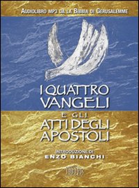 I quattro Vangeli e gli Atti degli apostoli. Audiolibro. CD Audio formato MP3 I quattro Vangeli e gli Atti degli apostoli. Audiolibro. CD Audio formato MP3