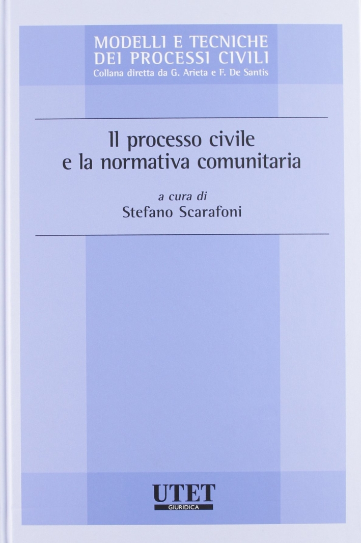 Il processo civile e la normativa comunitaria Il processo civile e la normativa comunitaria