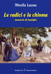Le radici e la chioma. Memorie di Famiglia