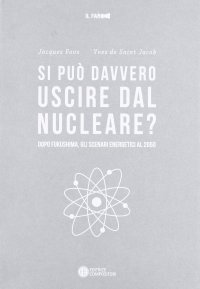 Si può davvero uscire dal nucleare? Dopo Fukushima gli scenari energetici al 2050