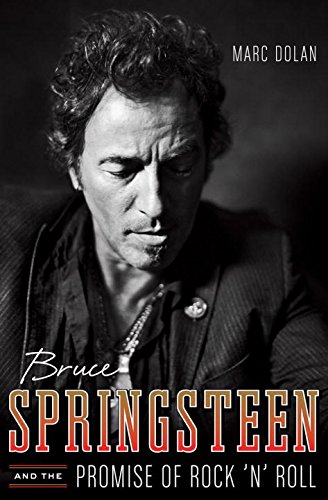 Bruce Springsteen and the Promise of Rock 'n' Roll Bruce Springsteen and the Promise of Rock 'n' Roll