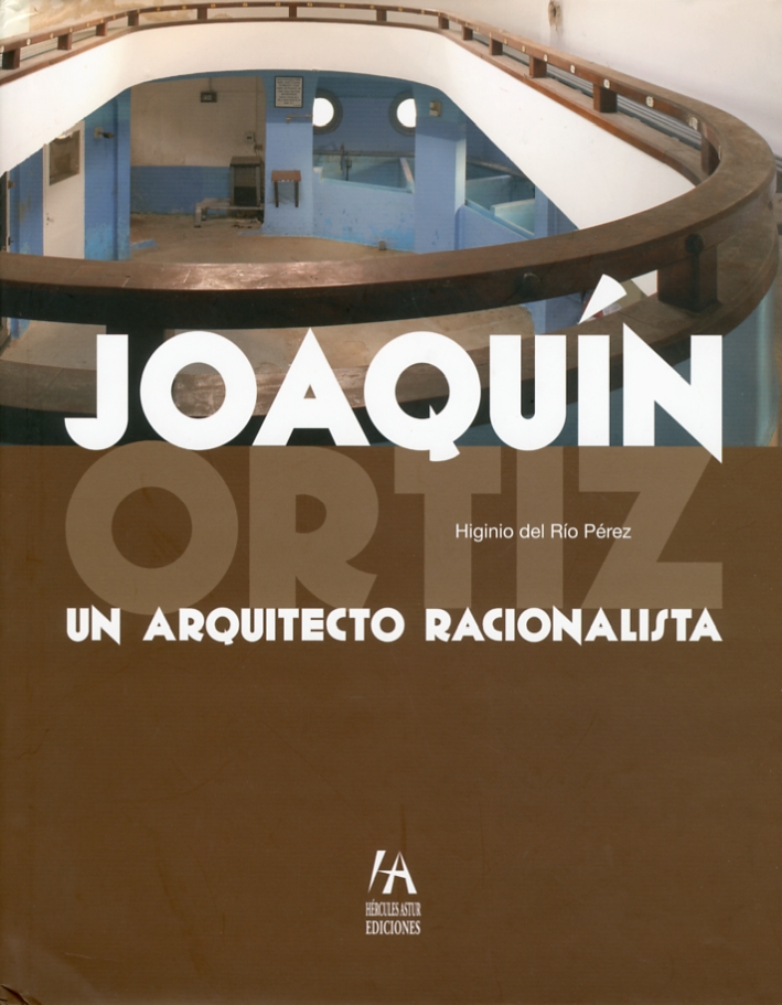 Joaquin Ortiz. Un Arquitecto Racionalista Joaquin Ortiz. Un Arquitecto Racionalista