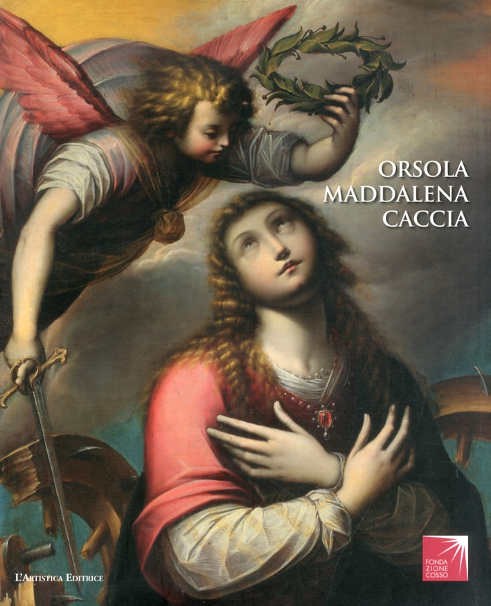 Orsola Maddalena Caccia. Storia singolare di una monaca pittrice Orsola Maddalena Caccia. Storia singolare di una monaca pittrice