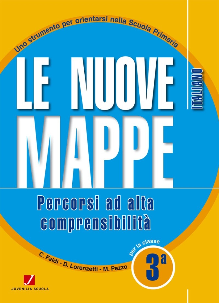Le nuove mappe. Percorsi ad alta comprensibilità. Italiano. Per la 3ª classe elementare. Le nuove mappe. Percorsi ad alta comprensibilità. Italiano. Per la 3ª classe elementare.