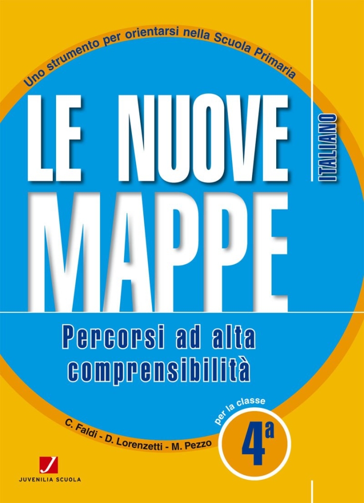 Le nuove mappe. Percorsi ad alta comprensibilità. Italiano. Per la 4ª classe elementare. Le nuove mappe. Percorsi ad alta comprensibilità. Italiano. Per la 4ª classe elementare.