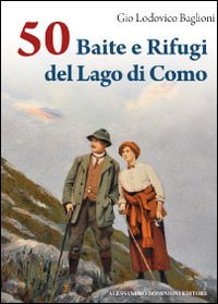 50 baite e rifugi del lago di Como 50 baite e rifugi del lago di Como