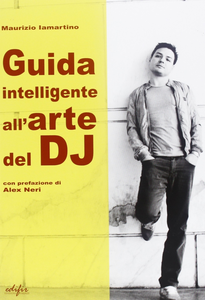 Guida Intelligente all'Arte del Dj Guida Intelligente all'Arte del Dj