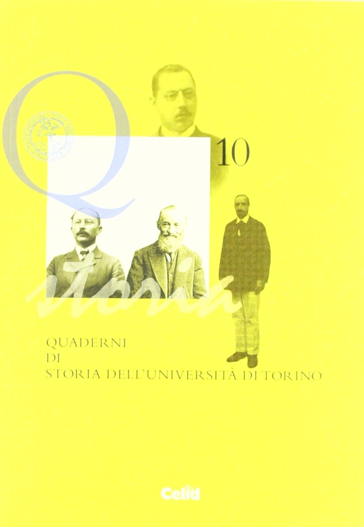 Quaderni di storia dell'università di Torino (2009-2011). Vol. 10. Quaderni di storia dell'università di Torino (2009-2011). Vol. 10.