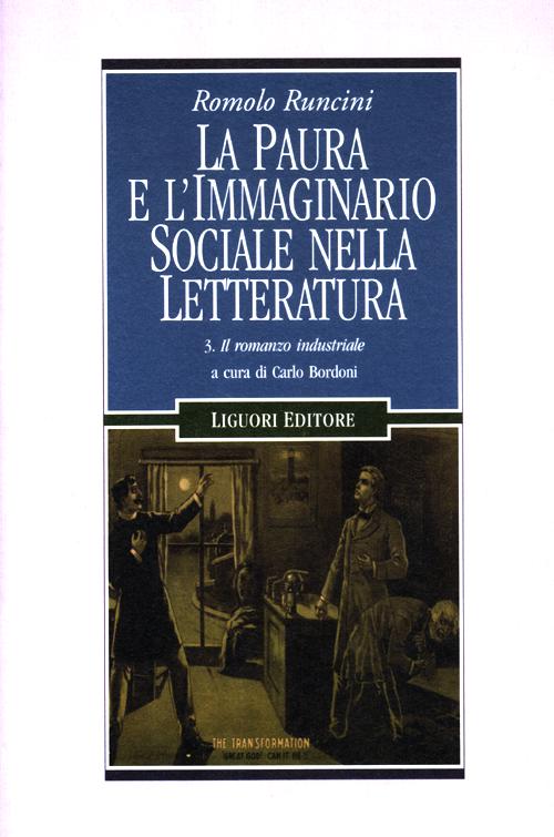 La paura e l'immaginario sociale nella letteratura. Vol. 3: Il romanzo industriale. La paura e l'immaginario sociale nella letteratura. Vol. 3: Il romanzo industriale.