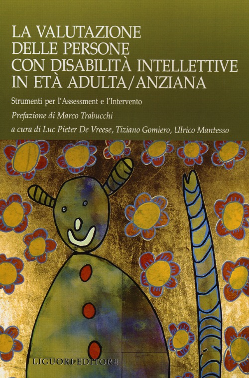 La valutazione delle persone con disabilità intellettive in età adulta/anziana. Strumenti per l'assessment e l'intervento La valutazione delle persone con disabilità intellettive in età adulta/anziana. Strumenti per l'assessment e l'intervento