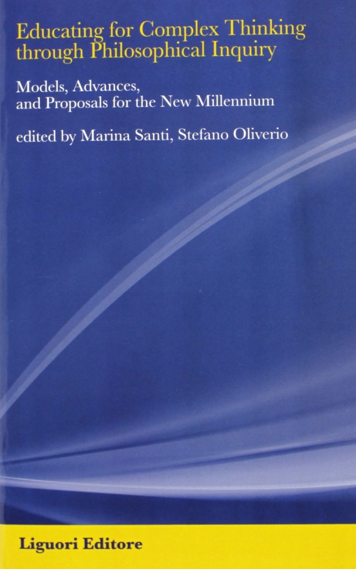 Educating for complex thinking through philosophycal inquiry. Models, advances and proposals for the new millennium. Con aggiornamento online Educating for complex thinking through philosophycal inquiry. Models, advances and proposals for the new millennium. Con aggiornamento online