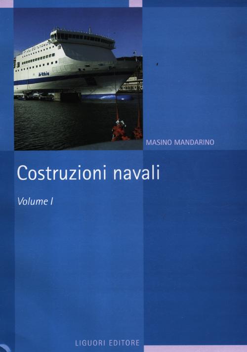 Costruzioni Navali. Vol. 1. Costruzioni Navali. Vol. 1.