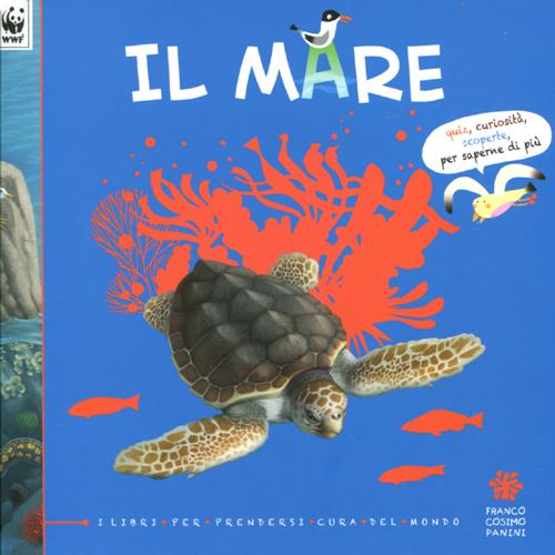 Il mare. I libri per prendersi cura del mondo Il mare. I libri per prendersi cura del mondo
