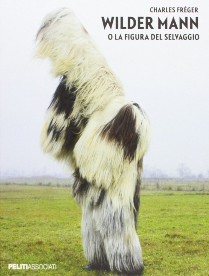 Wilder Mann o la Figura del Selvaggio. Wilder Mann o la Figura del Selvaggio.