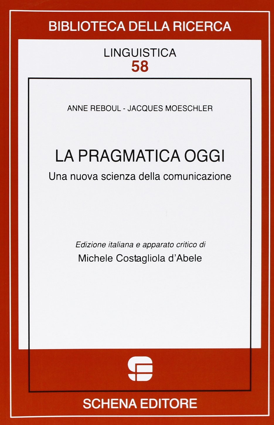 La Pragmatica Oggi. Una Nuova Scienza della Comunicazione. La Pragmatica Oggi. Una Nuova Scienza della Comunicazione.