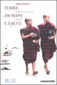 Terre di mani e di facce. Incontri di un uomo curioso in oriente Terre di mani e di facce. Incontri di un uomo curioso in oriente