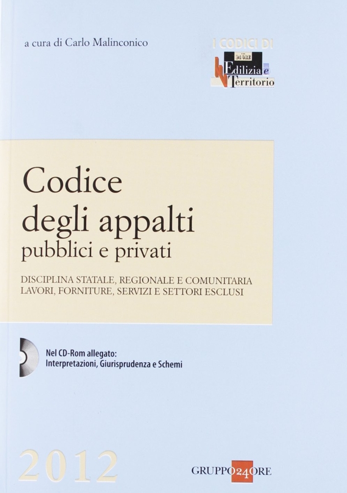 Codice degli appalti pubblici e privati. Disciplina statale, regionale e comunitaria, lavori, forniture, servizi e settori esclusi. Con CD-ROM Codice degli appalti pubblici e privati. Disciplina statale, regionale e comunitaria, lavori, forniture, servizi e settori esclusi. Con CD-ROM