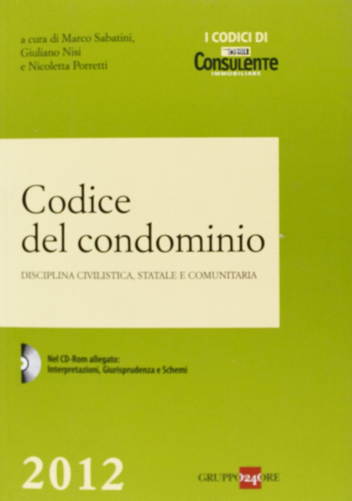 Codice del condominio. Disciplina civilistica, statale e comunitaria. Con CD-ROM Codice del condominio. Disciplina civilistica, statale e comunitaria. Con CD-ROM