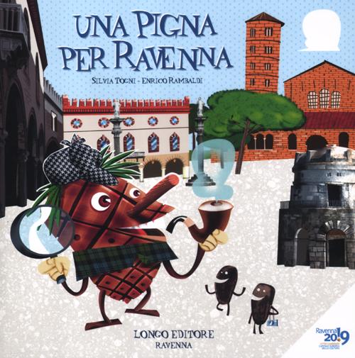 Una pigna per Ravenna. Ediz. illustrata Una pigna per Ravenna. Ediz. illustrata