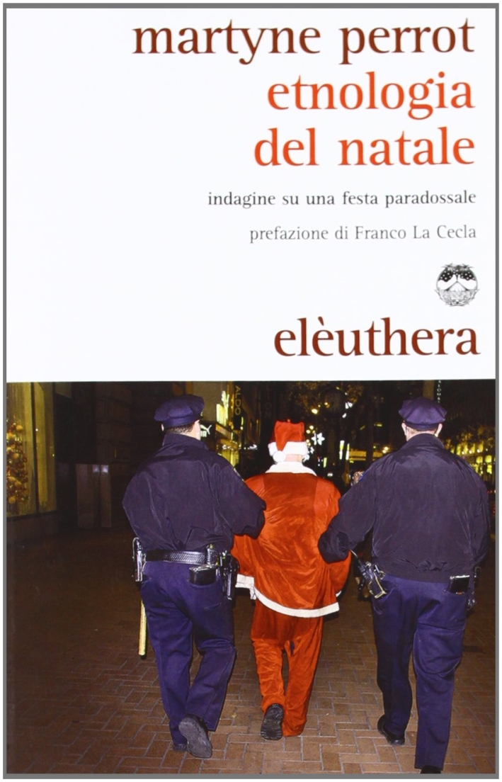 Etnologia del Natale. Indagine su una festa paradossale Etnologia del Natale. Indagine su una festa paradossale