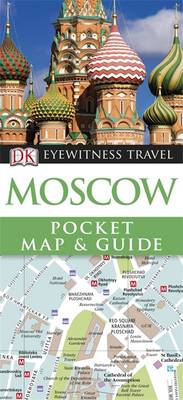 DK Eyewitness Pocket Map and Guide: Moscow DK Eyewitness Pocket Map and Guide: Moscow