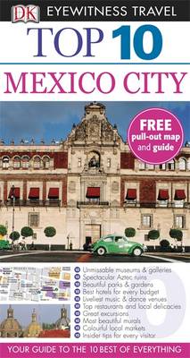 DK Eyewitness Top 10 Travel Guide: Mexico City DK Eyewitness Top 10 Travel Guide: Mexico City