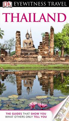 DK Eyewitness Travel Guide: Thailand DK Eyewitness Travel Guide: Thailand