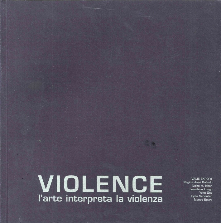 Violence. L'Arte Interpreta la Violenza. XV Biennale Donna Violence. L'Arte Interpreta la Violenza. XV Biennale Donna