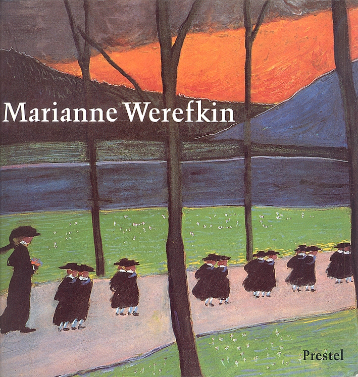 Marianne Werefkin. Leben und Werk. 1860-1938 Marianne Werefkin. Leben und Werk. 1860-1938