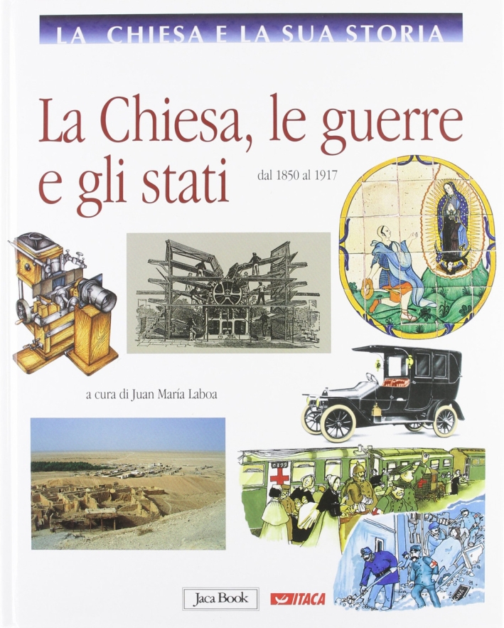 La Chiesa e la storia. Vol. 9: La Chiesa,le guerre e gli stati, dal 1850 al 1917 La Chiesa e la storia. Vol. 9: La Chiesa,le guerre e gli stati, dal 1850 al 1917