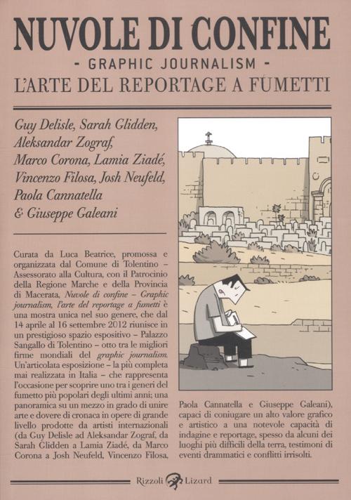 Nuvole di confine. Graphic journalism. L'arte del reportage a fumetti. Catalogo della mostra (Tolentino, 14 aprile-16 settembre 2012). Ediz. illustrata Nuvole di confine. Graphic journalism. L'arte del reportage a fumetti. Catalogo della mostra (Tolentino, 14 aprile-16 settembre 2012). Ediz. illustrata