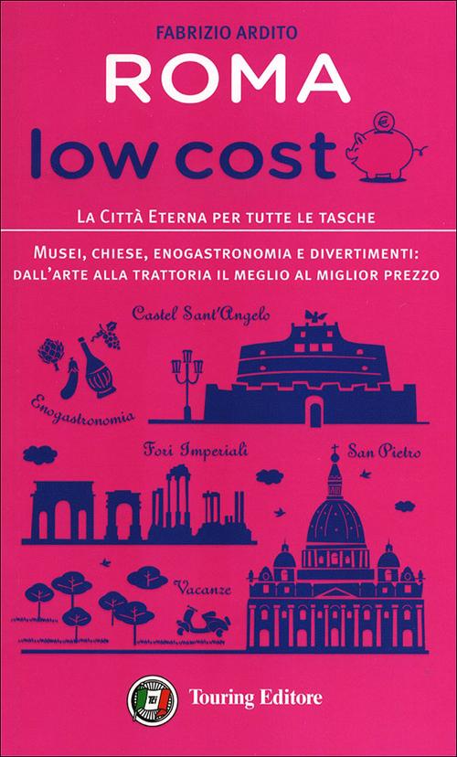Roma low cost. La città eterna per tutte le tasche Roma low cost. La città eterna per tutte le tasche