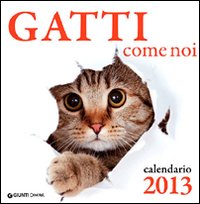 Gatti come noi. Calendario 2013 Gatti come noi. Calendario 2013