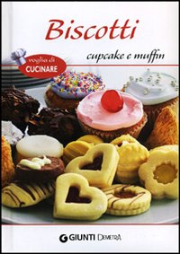 Biscotti, cupcake e muffins Biscotti, cupcake e muffins