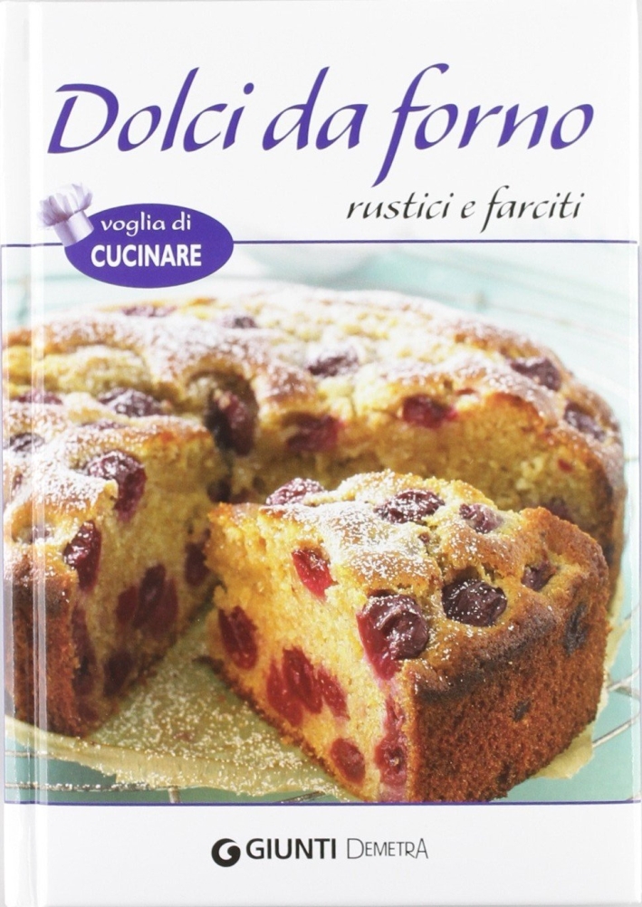 Dolci da forno rustici e farciti Dolci da forno rustici e farciti