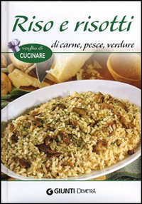 Riso e risotti di carne, pesce, verdure Riso e risotti di carne, pesce, verdure