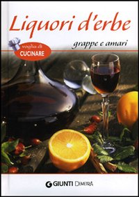 Liquori d'erbe, grappe e amari Liquori d'erbe, grappe e amari