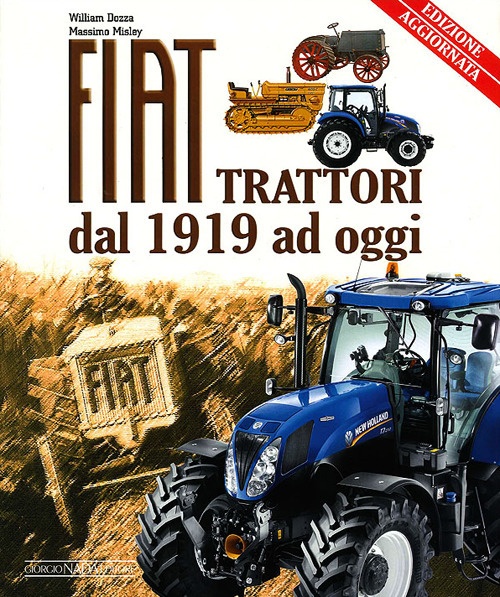 Fiat trattori. Dal 1919 ad oggi. Ediz. illustrata Fiat trattori. Dal 1919 ad oggi. Ediz. illustrata