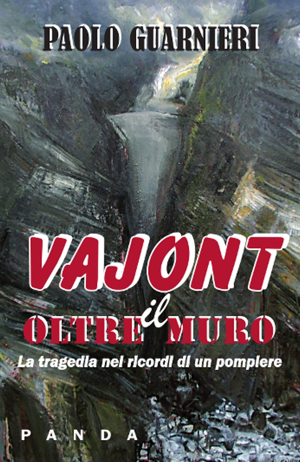 Vajont Oltre il muro. La tragedia nei ricordi di un pompiere Vajont Oltre il muro. La tragedia nei ricordi di un pompiere