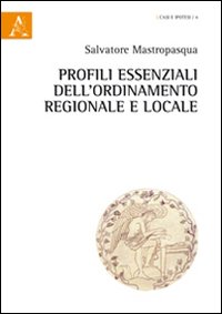 Profili essenziali dell'ordinamento regionale e locale Profili essenziali dell'ordinamento regionale e locale